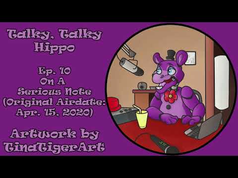 Talky, Talky Hippo: Ep. 10 - On A Serious Note