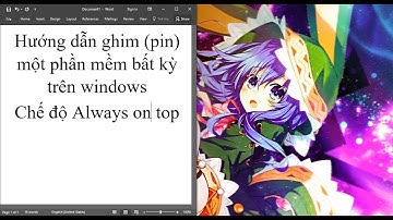 Hướng Dẫn Ghim Phần Mềm Bất Kỳ Trên Windows (Chế độ Always on top)