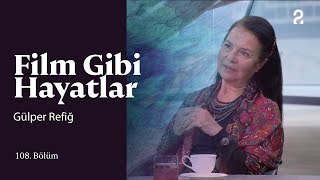 Gülper Refiğ | Hülya Koçyiğit ile Film Gibi Hayatlar | 108. Bölüm @trt2