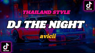 DJ THAILAND🇹🇭THE NIGHT - AVICII (REMIX SONG)