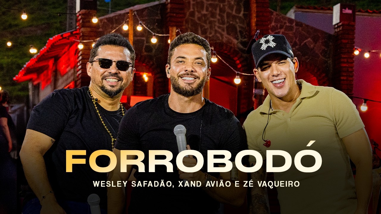 Wesley Safadão, Xand Avião e Zé Vaqueiro - Forrobodó - Meu Forró É Mundo