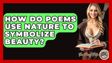 How Do Poems Use Nature To Symbolize Beauty? - The Prose Path