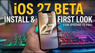 iOS 27 Beta on iPhone 12 Pro Install Guide & First Look