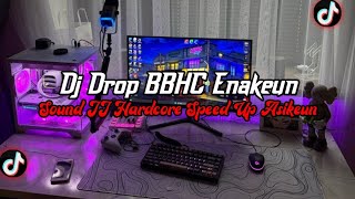 Download lagu DJ Drop BBHC Enakeun Full Bass || Sound JJ Hardcore Speed Up Asikeun Viral Tik Tok Terbaru 2026