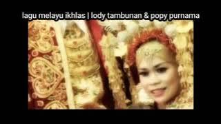 lagu melayu ikhlas. lody tambunan & popy purnama