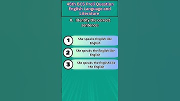 8) Identify the correct sentence    45th BCS Preliminary Question English Language and Literature
