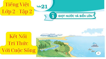 Giọt Nước Và Biển Lớn - Bài 5, Sách Tiếng Việt Lớp 2, Tập 2  Luyện Đọc & Học Tốt