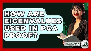 How Are Eigenvalues Used In PCA Proof? - The Friendly Statistician