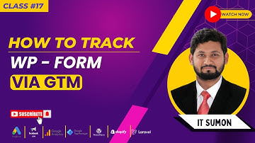 Class 17: How To Track a WP Form using Google Tag Manager (GTM) || web analyst,