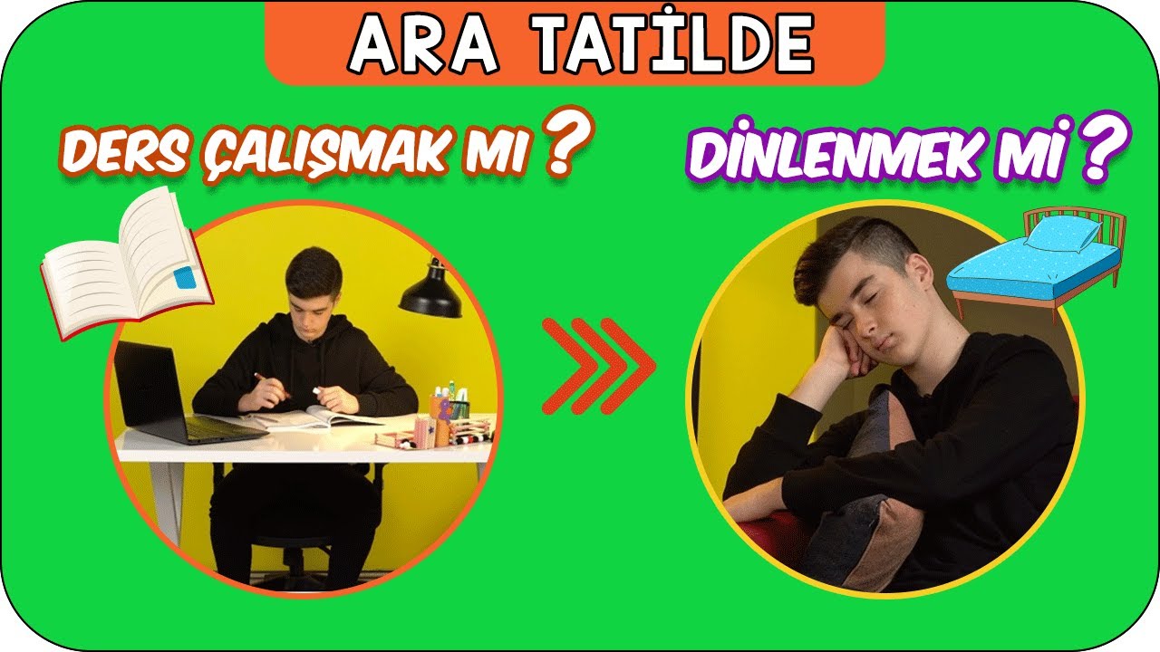 Ara Tatilde Dinlenmeli miyim? Ders mi Çalışmalıyım❓❓