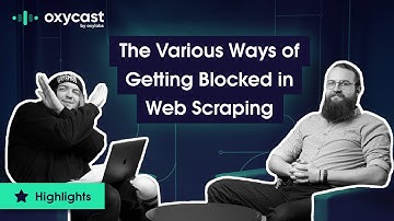 The Various Ways of Getting Blocked in Web Scraping | OxyCast