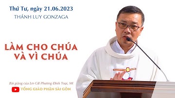 Làm cho Chúa và vì Chúa - Lm GB Phương Đình Toại, MI | Thứ Tư tuần 11 TN