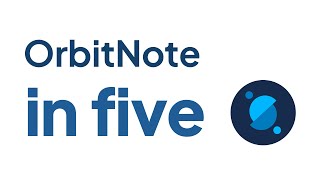 OrbitNote in Five