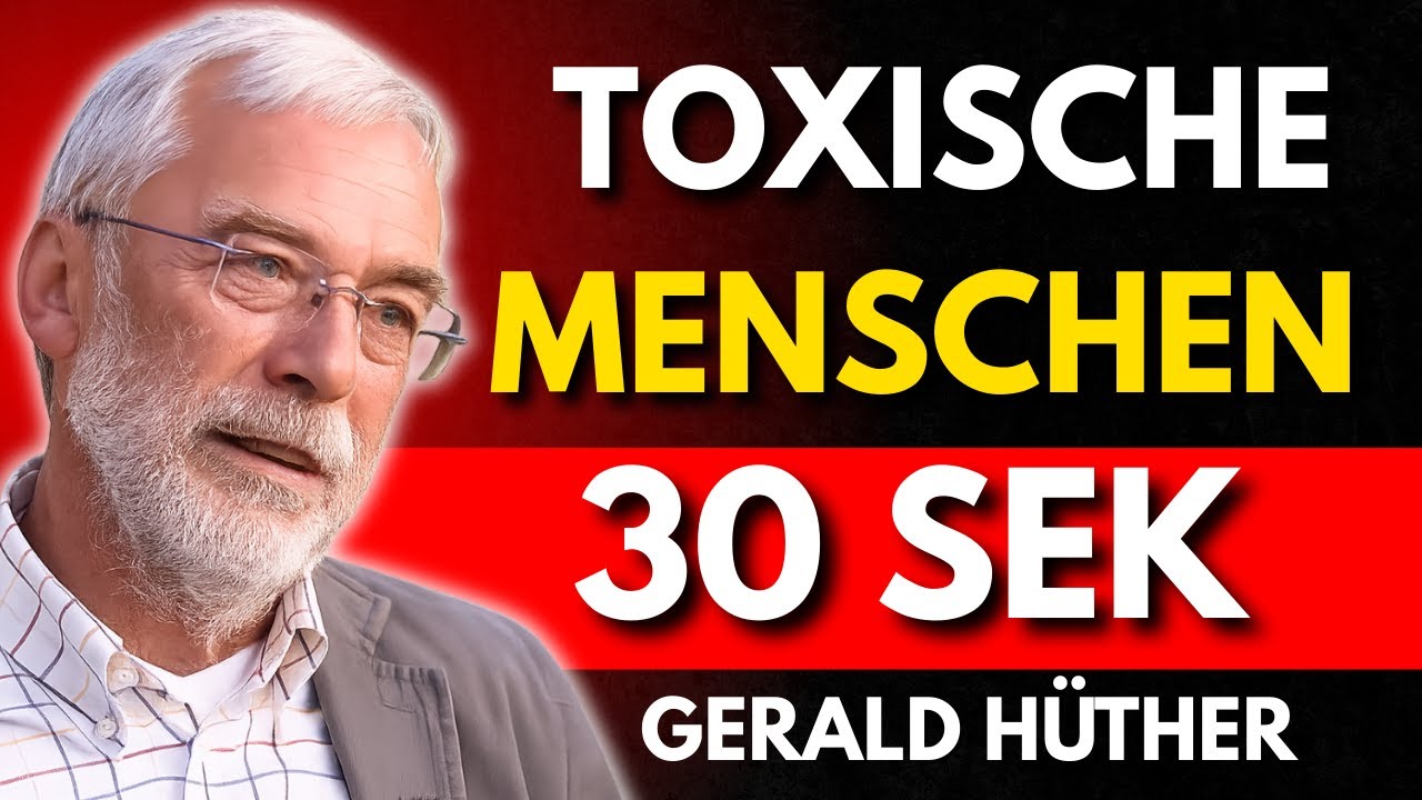 Wie du TOXISCHE Menschen in 30 Sekunden entlarvst – Gerald Hüther
