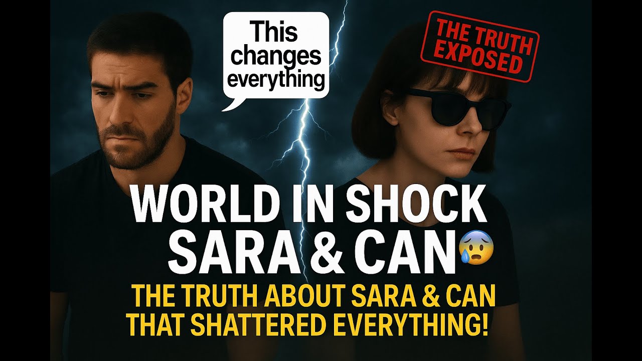 World in Shock 😱💔 The Truth About Sara & Can That Shattered Everything