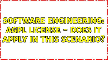 Software Engineering: AGPL License - does it apply in this scenario? (4 Solutions!!)