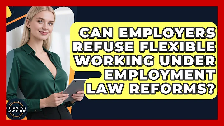 Can Employers Refuse Flexible Working Under Employment Law Reforms? | Business Law Pros News