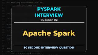 PySpark Interview Question #2 What is Apache Spark?