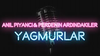 Anıl Piyancı & Perdenin Ardındakiler - Yağmurlar (Karaoke / Sözleri̇ /)
