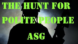 The Hunt for Polite People (VoidCreation Airsoft)