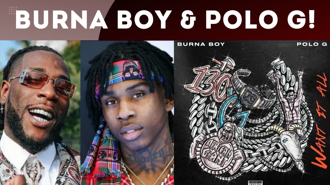Burna Boy and Polo G Set For New HIT Song ‘Want It All’ What To Expect? Odogwu Masterclass