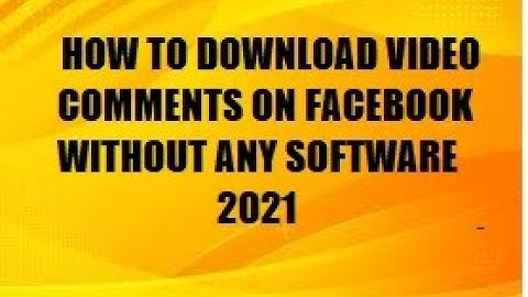 HOW TO DOWNLOAD VIDEO COMMENT ON FACEBOOK MOBILE 2021