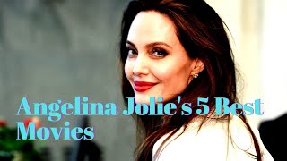 Angelina Jolie&#39;s 5 Best Movies