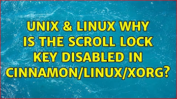 Unix & Linux: Why is the Scroll Lock key disabled in Cinnamon/Linux/Xorg? (3 Solutions!!)