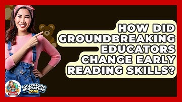 How Did Groundbreaking Educators Change Early Reading Skills? - Childhood Education Zone
