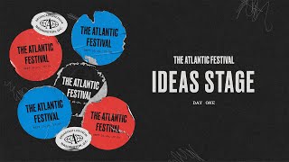 The Atlantic Festival Ideas Stage - Day One