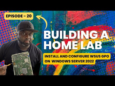 [Building the Lab - Episode 20 ] - WSUS Group Policy Configuration | Active Directory  Installation
