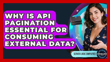 Why Is API Pagination Essential For Consuming External Data? - Server Logic Simplified