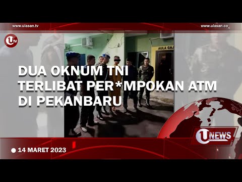 DUA OKNUM TNI TERLIBAT PERAMPOKAN ATM DI PEKANBARU | U-NEWS