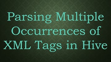 Parsing Multiple Occurrences of XML Tags in Hive