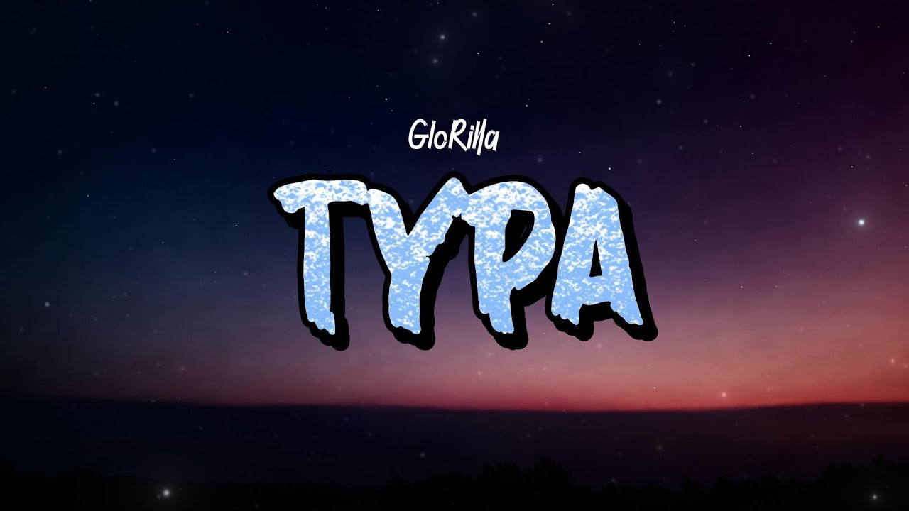 GloRilla – Typa (Lyrics) GloRilla – Typa (Lyrics)