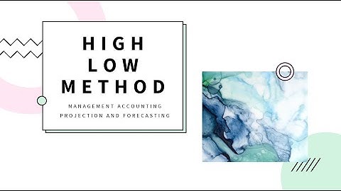 High Low Method | Management Accounting | Projection and Forecasting | Some Random Things.