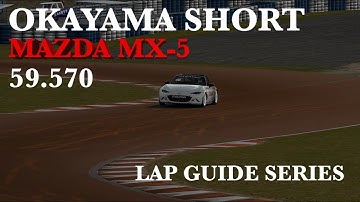 iRacing Okayama Short MX-5 - Track Guide + Hotlap