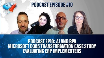 Podcast Ep10: AI and RPA, Microsoft D365 Transformation Case Study, Evaluating ERP Implementers