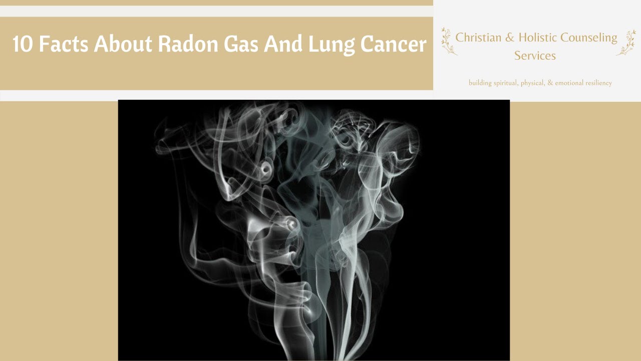 10 Facts About Radon Gas And Lung Cancer Holly Knudson YouTube