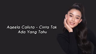 Aqeela Calista - Cinta Tak Ada Yang Tahu (Lirik)