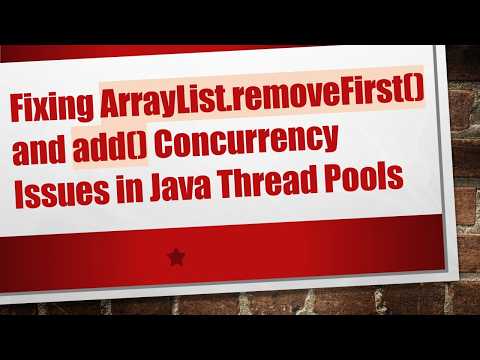 Fixing ArrayList.removeFirst() and add() Concurrency Issues in Java Thread Pools