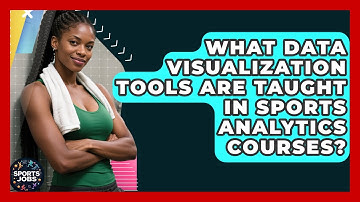 What Data Visualization Tools Are Taught In Sports Analytics Courses? - Sports Jobs