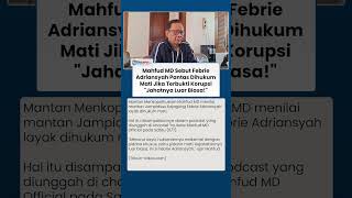 Eks Jampidsus Febrie Adriansyah Disebut Layak Dihukum Mati, Mahfud MD: Kejahatannya Luar Biasa!