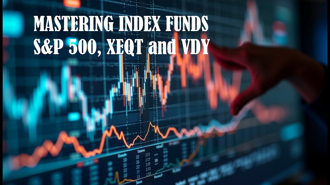 Mastering Index Funds S&P 500, XEQT & VDY Explained!