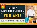 🌟 Money Isn't the Problem--You Are! & What to Do About It! | Gary M. Douglas | Access Consciousness