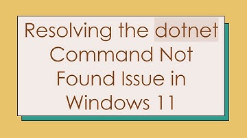 Resolving the dotnet Command Not Found Issue in Windows 11