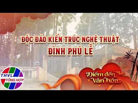 Điểm đến văn hóa: Độc đáo kiến trúc nghệ thuật Đình Phú Lễ - youtube