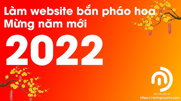 Làm website bắn pháo hoa mừng năm mới 2022
