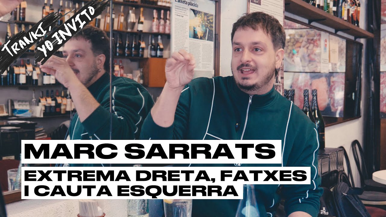 MARC SARRATS: Extrema dreta, fatxes i cauta esquerra | TRANKI, YO INVITO