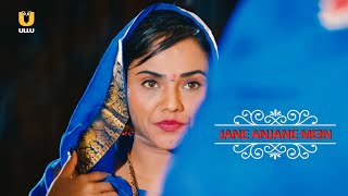 Jane Anjane Mein Watch Full Episode Ullu English